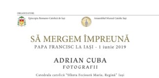 Expoziţie Iaşi: „Să mergem împreună: Papa Francisc la Iaşi – 1 iunie 2019, Adrian Cuba – Fotografii”